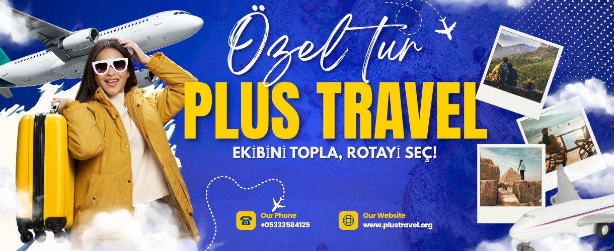 Özel Tur Talepleri İçin Plus Travel'ı Arayın